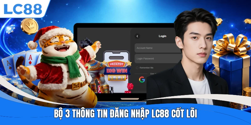 Bộ 3 thông tin đăng nhập LC88 cốt lõi