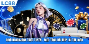 Chơi Blackjack Trực Tuyến