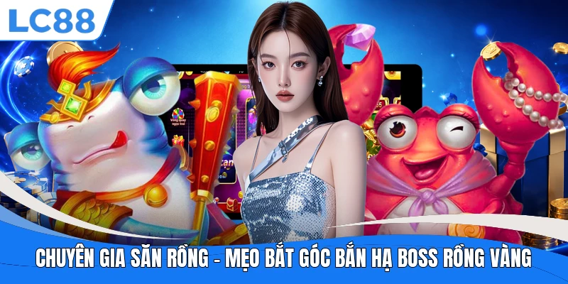 Chuyên Gia Săn Rồng