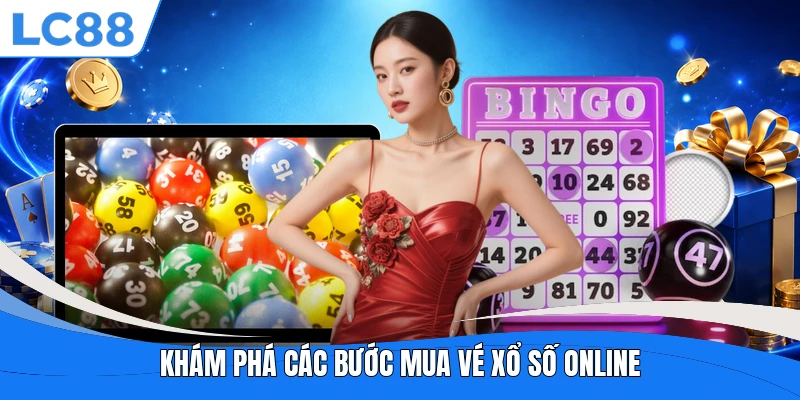 Khám phá các bước mua vé xổ số online