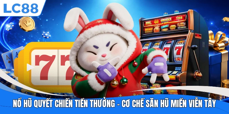Nổ Hũ Quyết Chiến Tiền Thưởng