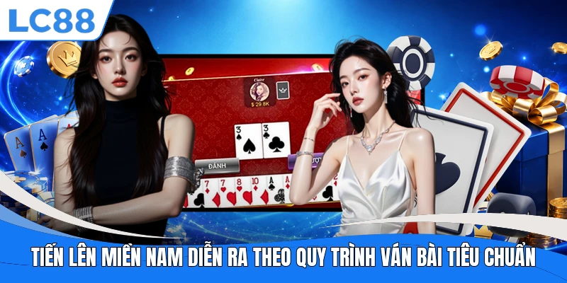 Tiến Lên Miền Nam diễn ra theo quy trình ván bài tiêu chuẩn